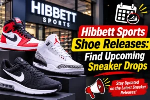 Hibbett Sports Shoe Releases: Find Upcoming Sneaker Drops