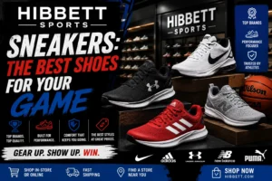 Hibbett Sports Sneakers: The Best Shoes for Your Game