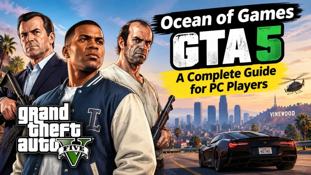 Ocean of Games GTA 5: A Complete Guide for PC Players